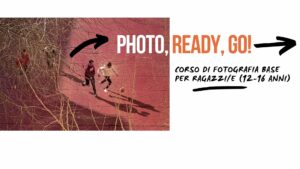 Corso di fotografia per ragazzi Photo, Ready, Go!