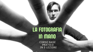 Corso di fotografia base La fotografia in mano